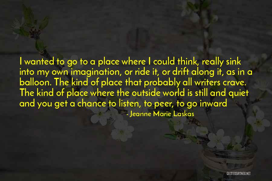 Peer In Quotes By Jeanne Marie Laskas Peer In Quotes By Jeanne Marie Laskas