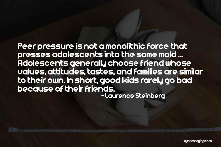 Peers Pressure Quotes By Laurence Steinberg Peers Pressure Quotes By Laurence Steinberg