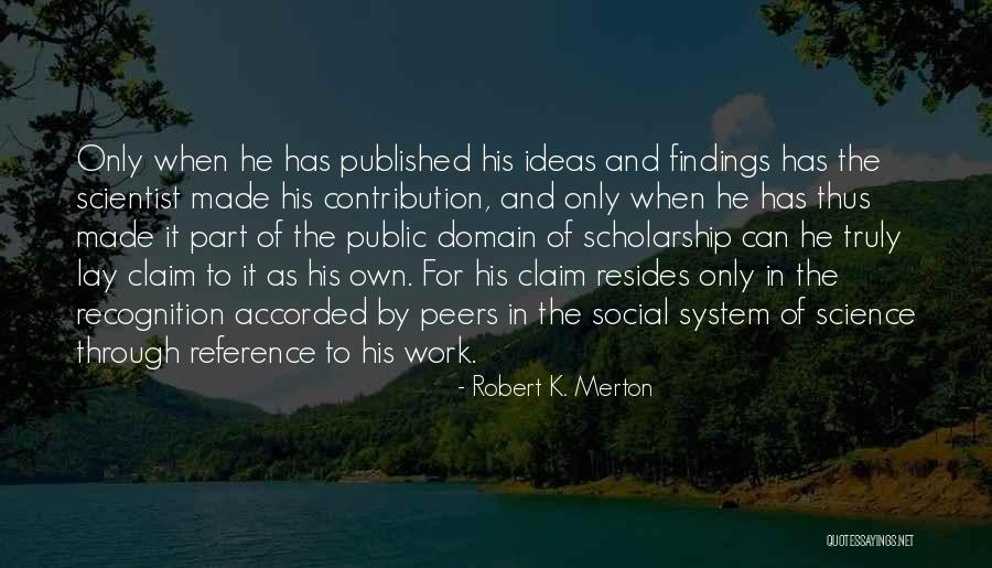 Peers Quotes By Robert K. Merton