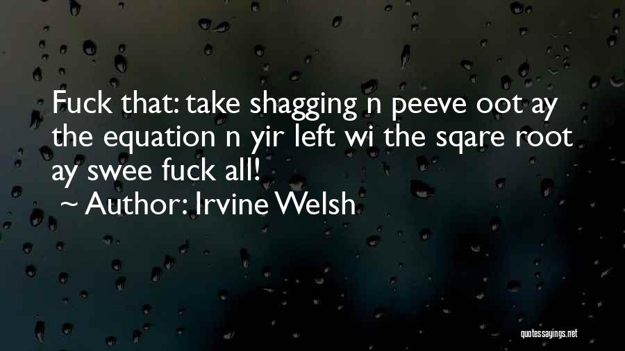 Peeve Quotes By Irvine Welsh