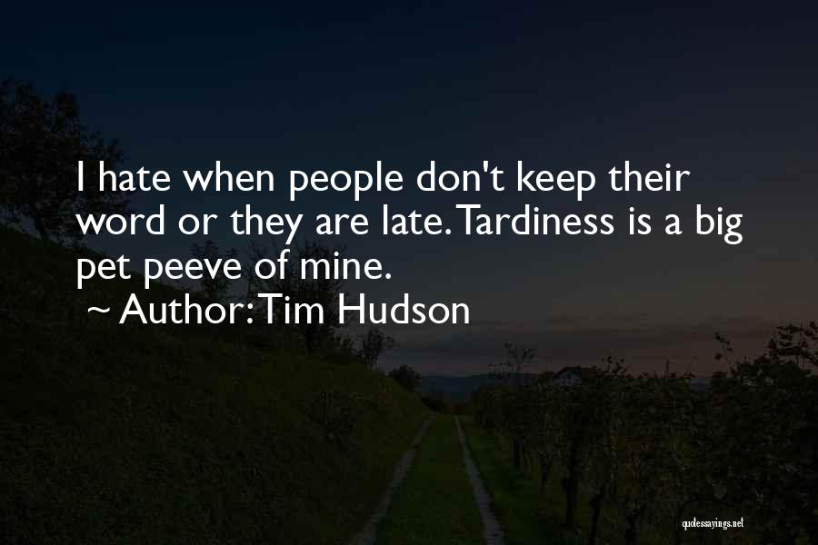 Peeve Quotes By Tim Hudson
