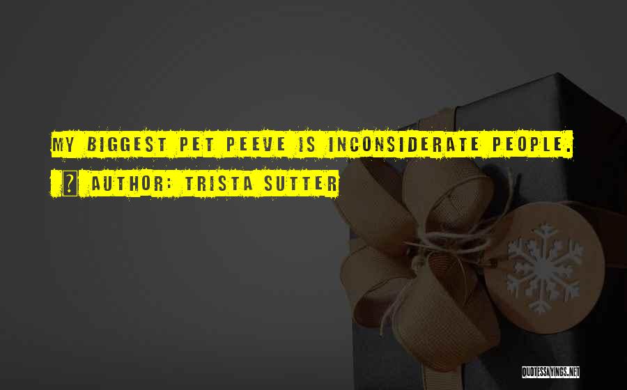 Peeve Quotes By Trista Sutter