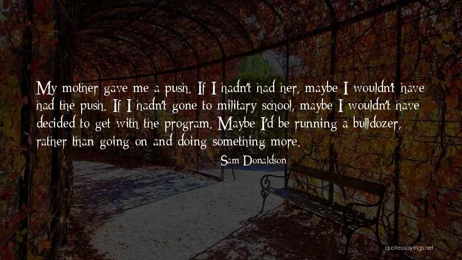Peform Quotes By Sam Donaldson Peform Quotes By Sam Donaldson