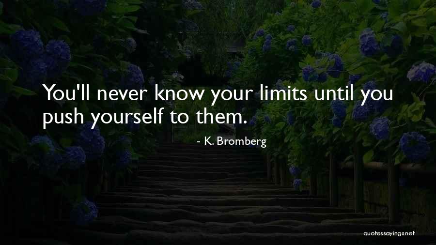 Pegarle Apcesorhios Quotes By K. Bromberg Pegarle Apcesorhios Quotes By K. Bromberg