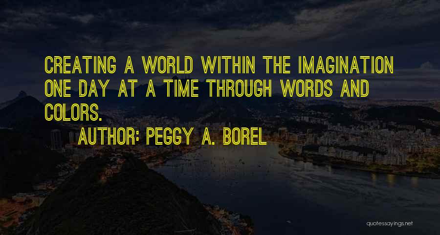 Peggy A. Borel Quotes 597945