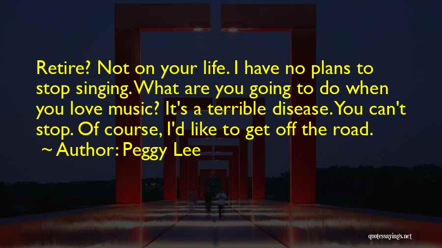 Peggy Lee Quotes 1365627