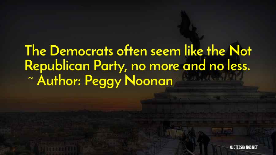 Peggy Noonan Quotes 814668