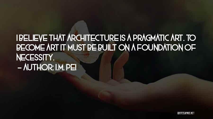 Pei Quotes By I.M. Pei