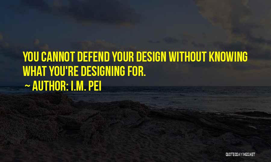 Pei Quotes By I.M. Pei