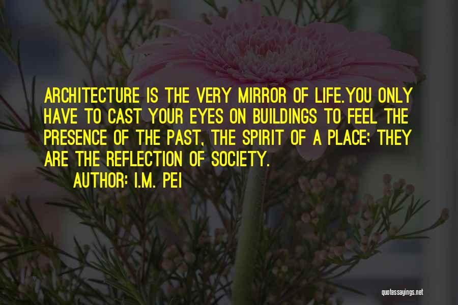 Pei Quotes By I.M. Pei