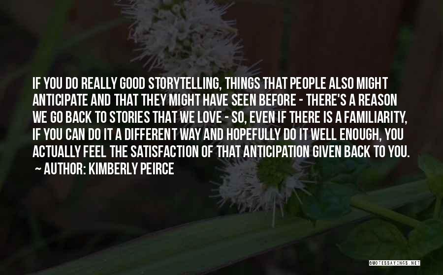 Peirce Quotes By Kimberly Peirce