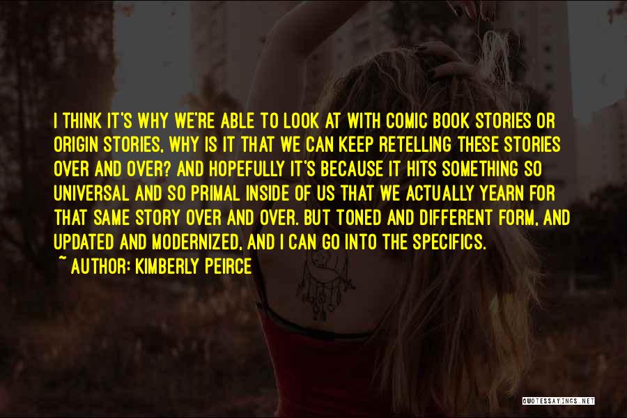 Peirce Quotes By Kimberly Peirce