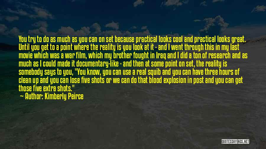 Peirce Quotes By Kimberly Peirce