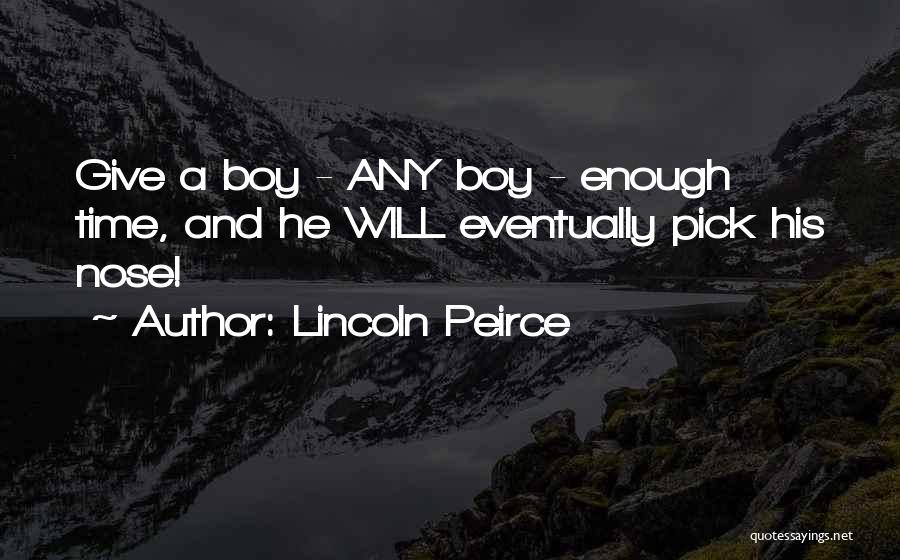 Peirce Quotes By Lincoln Peirce