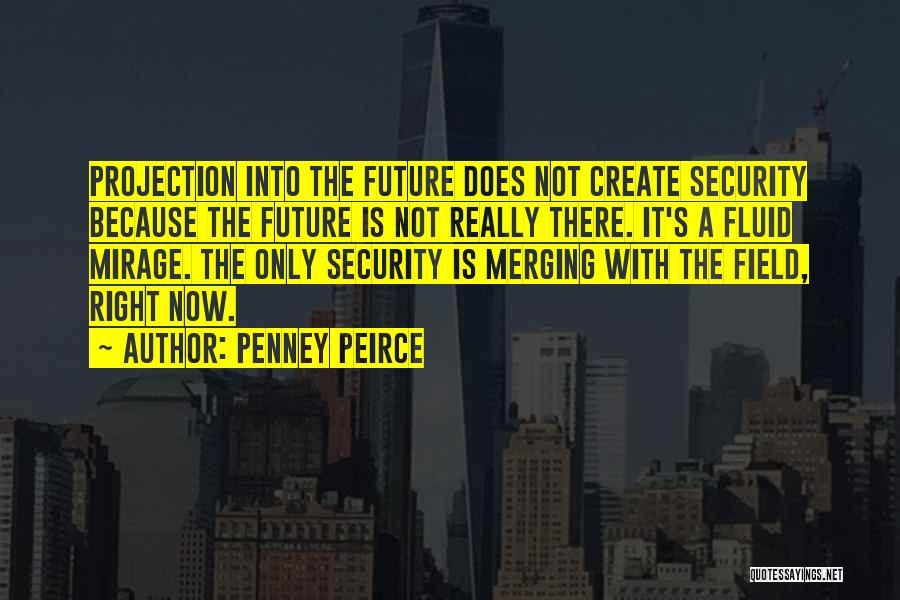 Peirce Quotes By Penney Peirce