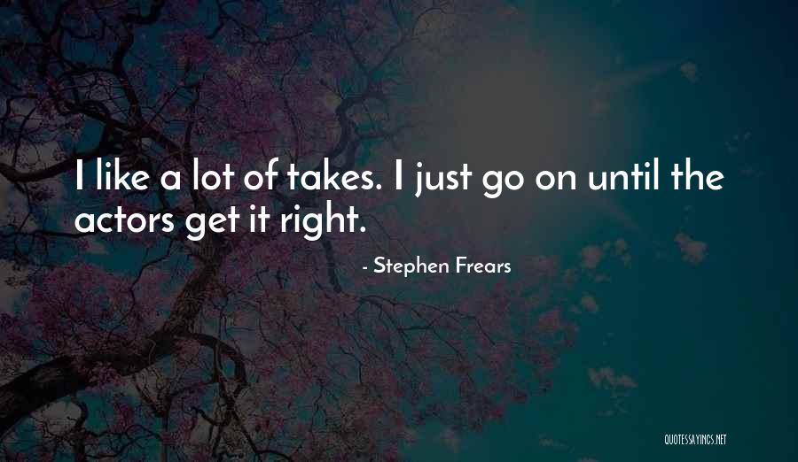 Pejay Ml Quotes By Stephen Frears Pejay Ml Quotes By Stephen Frears