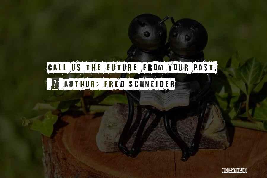 Pekao Quotes By Fred Schneider