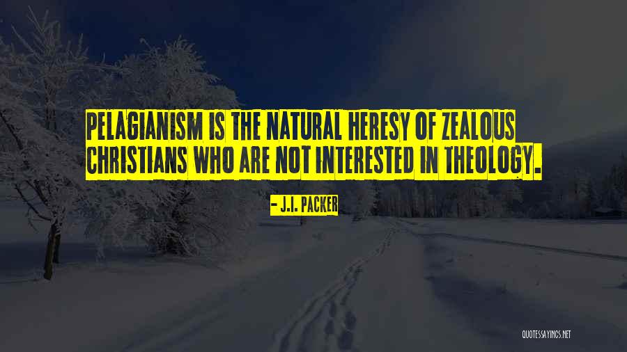 Pelagianism Quotes By J.I. Packer