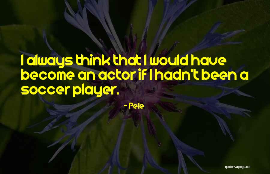 Pele Quotes 1507226