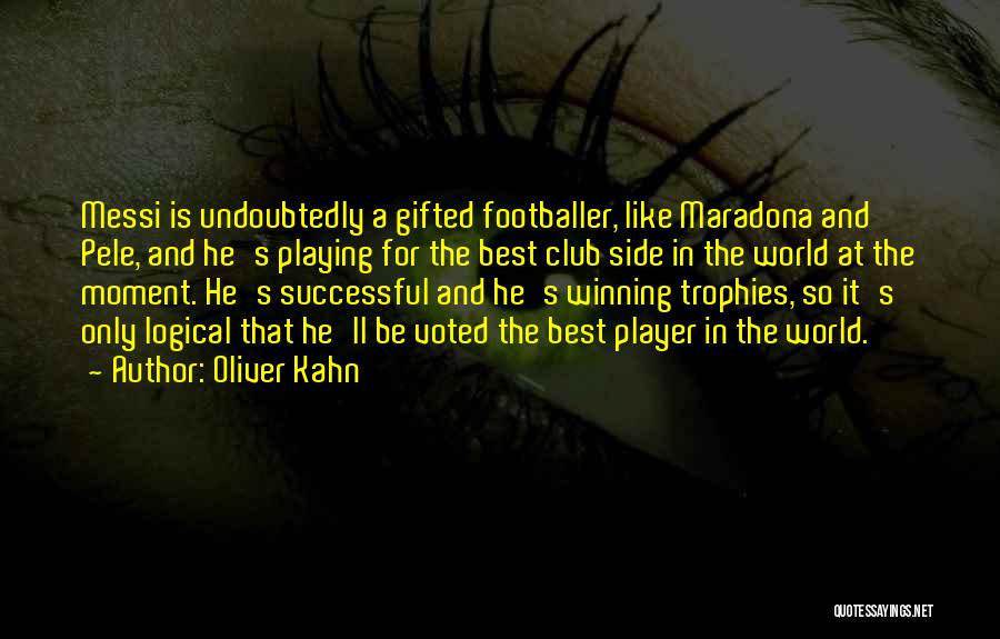 Pele's Quotes By Oliver Kahn