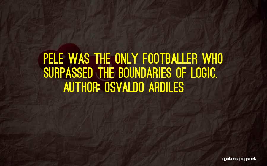 Pele's Quotes By Osvaldo Ardiles