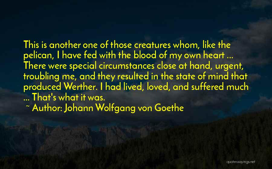 Pelican Blood Quotes By Johann Wolfgang Von Goethe