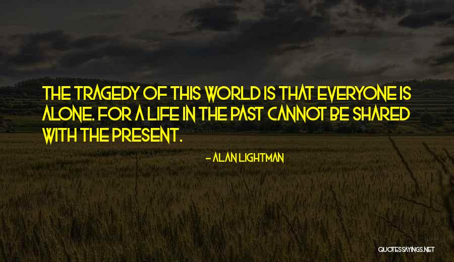 Peligrosas Bellas Quotes By Alan Lightman Peligrosas Bellas Quotes By Alan Lightman