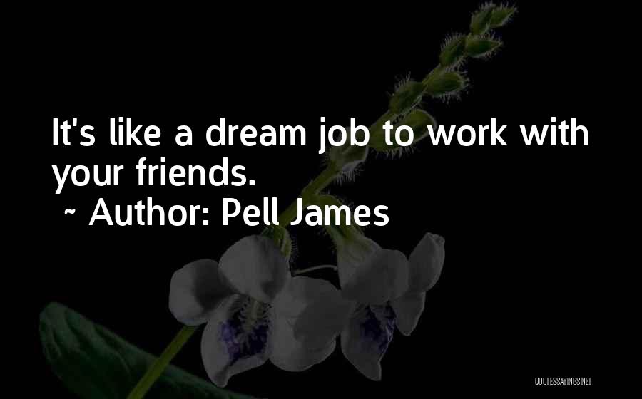 Pell James Quotes 1920127