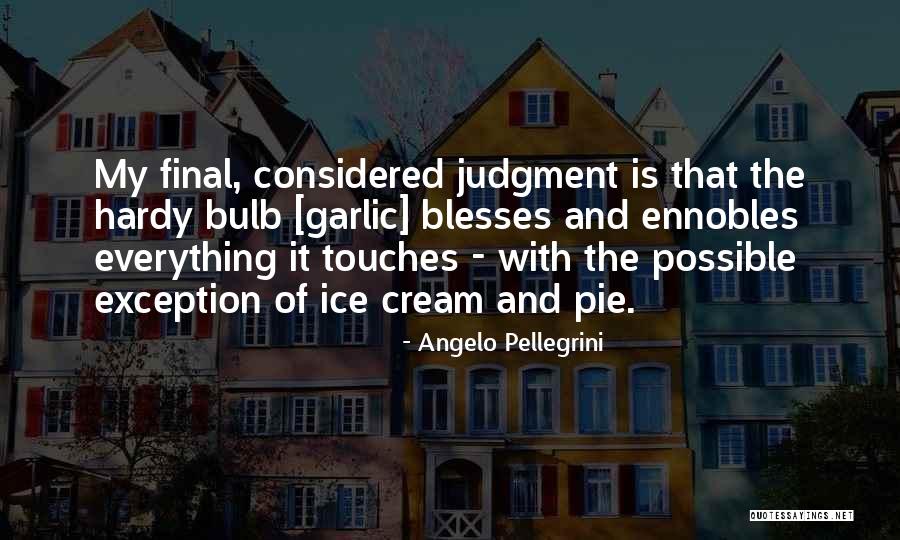 Pellegrini Quotes By Angelo Pellegrini