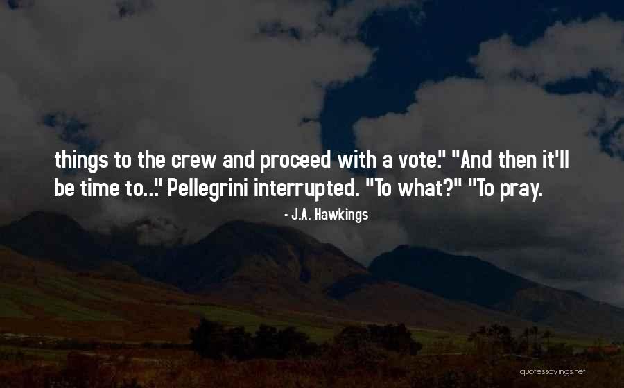 Pellegrini Quotes By J.A. Hawkings