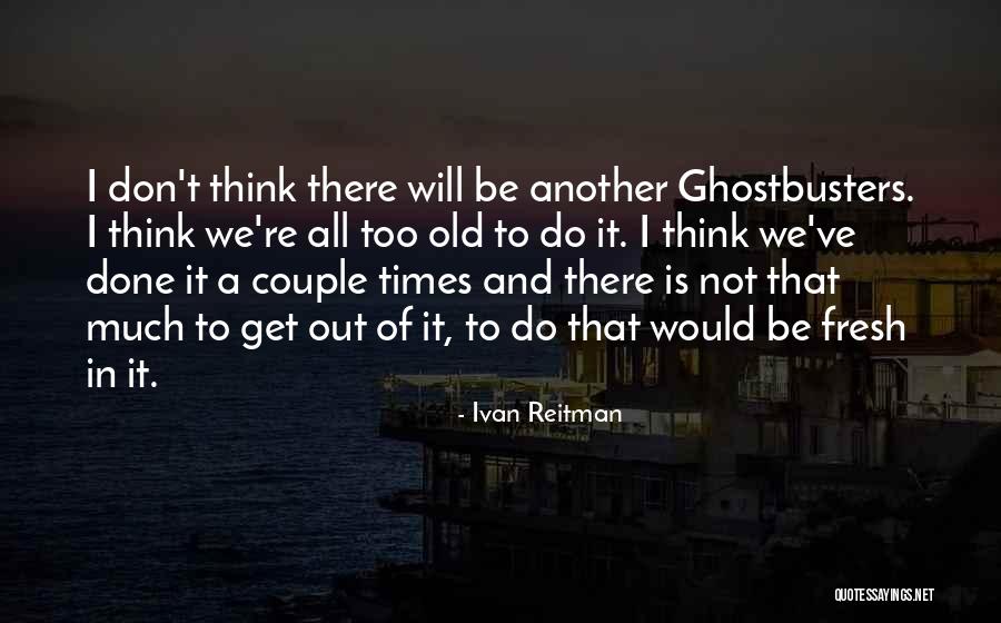 Peluso 2247 Quotes By Ivan Reitman Peluso 2247 Quotes By Ivan Reitman