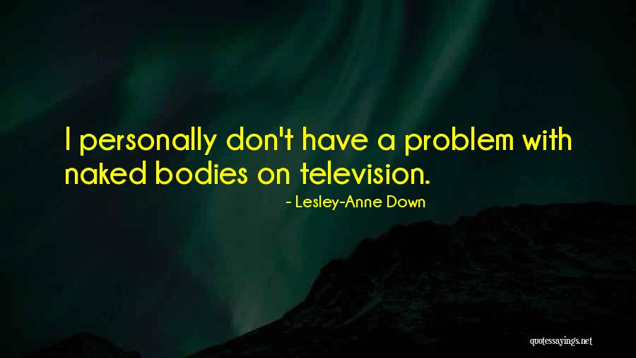 Pemeran Samudra Quotes By Lesley-Anne Down Pemeran Samudra Quotes By Lesley-Anne Down