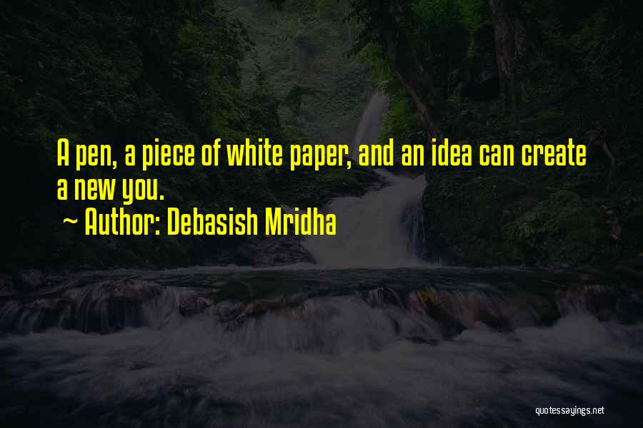 Pen And Paper Quotes By Debasish Mridha