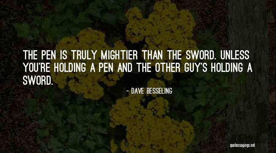 Pen And Sword Quotes By Dave Besseling Pen And Sword Quotes By Dave Besseling