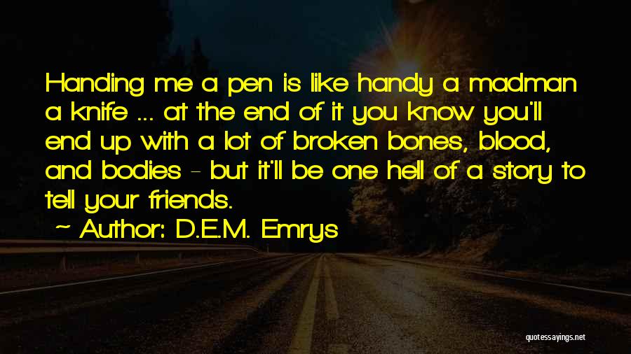 Pen Friends Quotes By D.E.M. Emrys