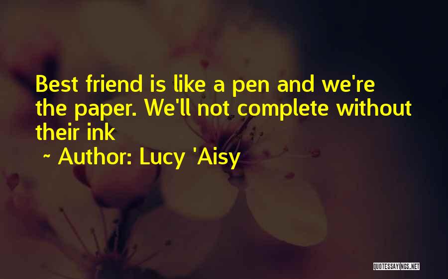 Pen Friends Quotes By Lucy 'Aisy