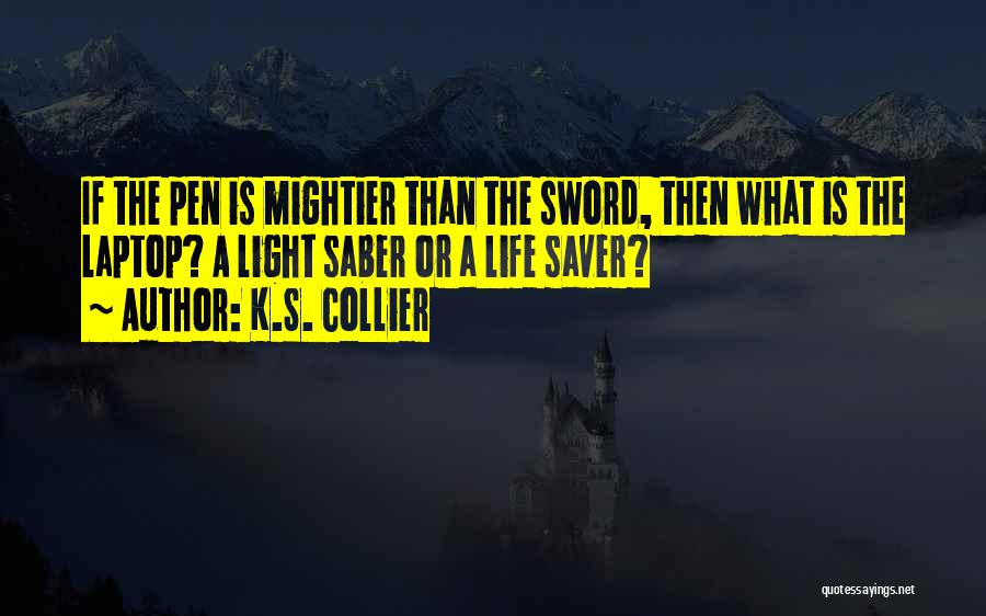 Pen Is Mightier Than The Sword Quotes By K.S. Collier