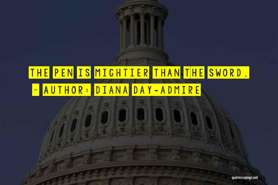 Pen Vs Sword Quotes By Diana Day-Admire