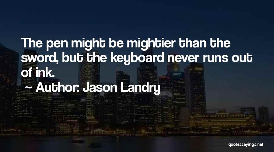 Pen Vs Sword Quotes By Jason Landry