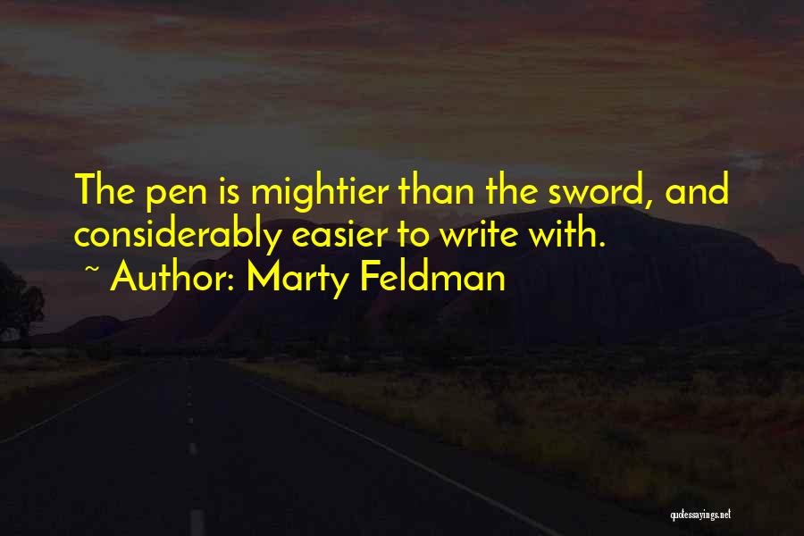 Pen Vs Sword Quotes By Marty Feldman