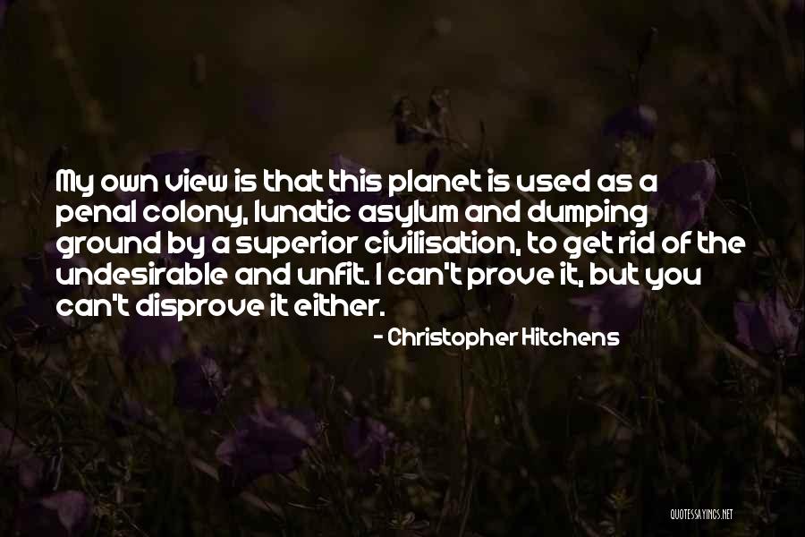 Penal Colony Quotes By Christopher Hitchens