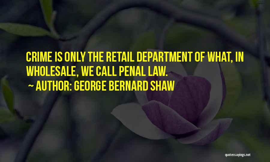 Penal Law Quotes By George Bernard Shaw