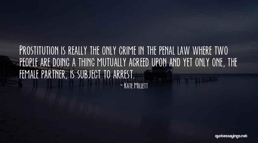 Penal Law Quotes By Kate Millett