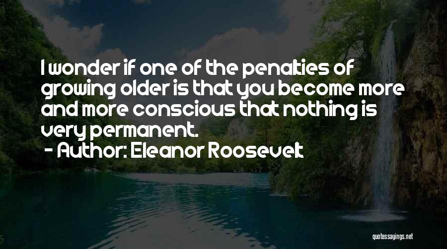 Penalties Quotes By Eleanor Roosevelt
