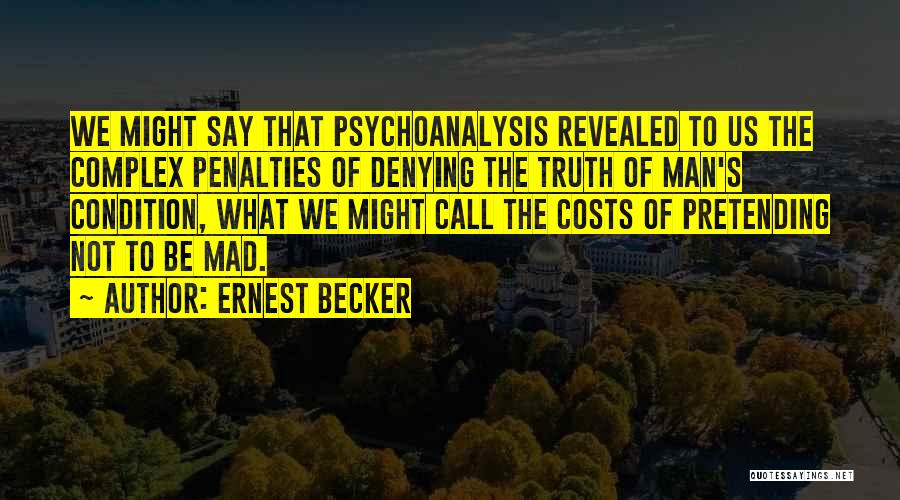 Penalties Quotes By Ernest Becker