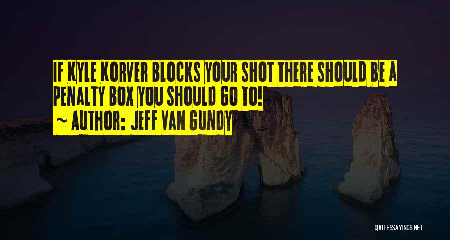 Penalties Quotes By Jeff Van Gundy