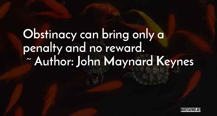 Penalties Quotes By John Maynard Keynes