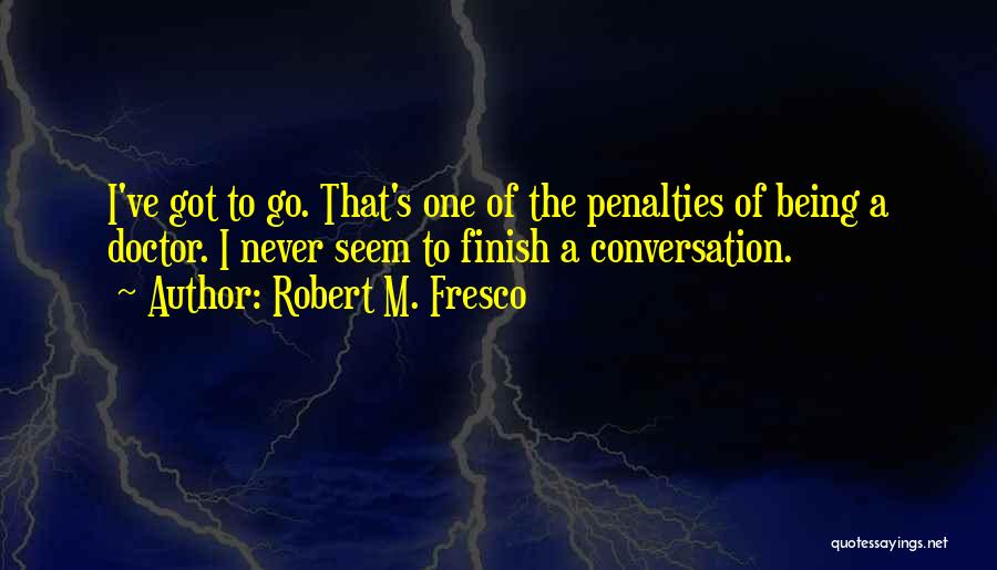 Penalties Quotes By Robert M. Fresco