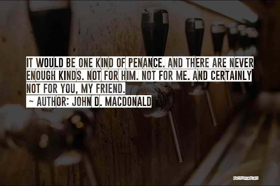 Penance Quotes By John D. MacDonald