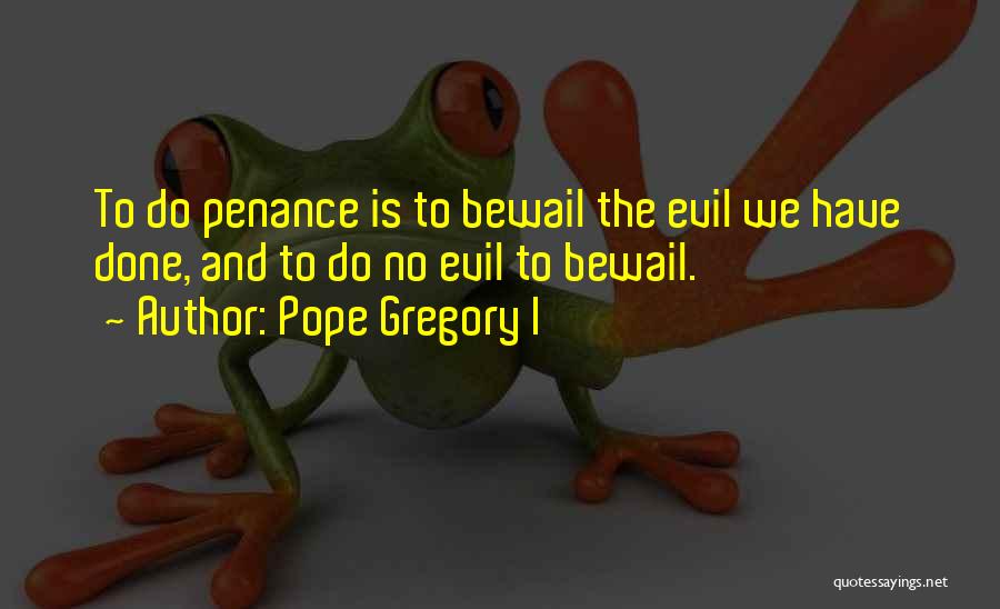 Penance Quotes By Pope Gregory I